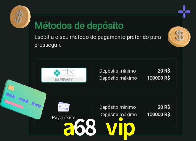 O cassino a68 vip oferece uma grande variedade de métodos de pagamento